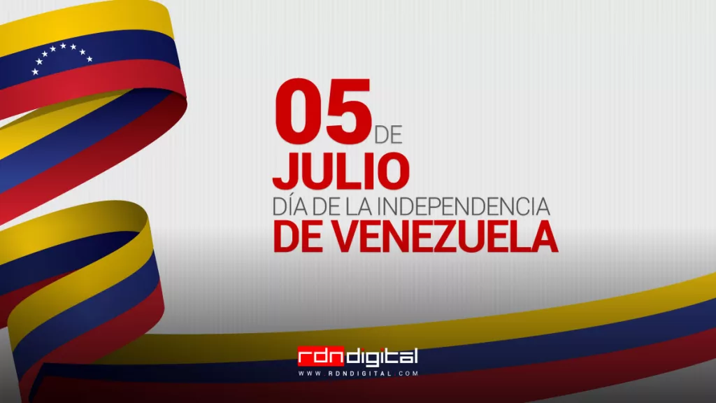 5 de Julio Día de la Independencia de Venezuela RDN Digital 5 de Julio Día de la Independencia de Venezuela RDN Digital